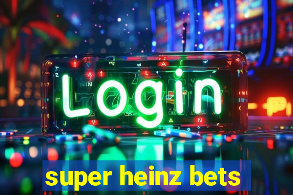 super heinz bets